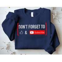 DonT Forget To Like And Subscribe Video Content Creator Sweatshirt