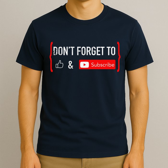 DonT Forget To Like And Subscribe Video Content Creator T-Shirt