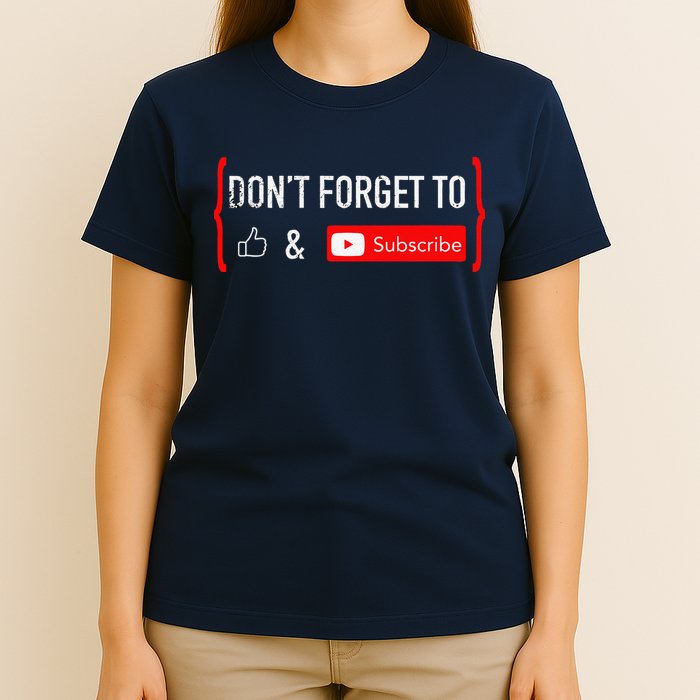 DonT Forget To Like And Subscribe Video Content Creator T-Shirt