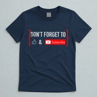 DonT Forget To Like And Subscribe Video Content Creator T-Shirt