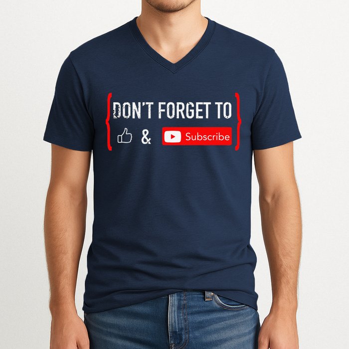 DonT Forget To Like And Subscribe Video Content Creator V-Neck T-Shirt