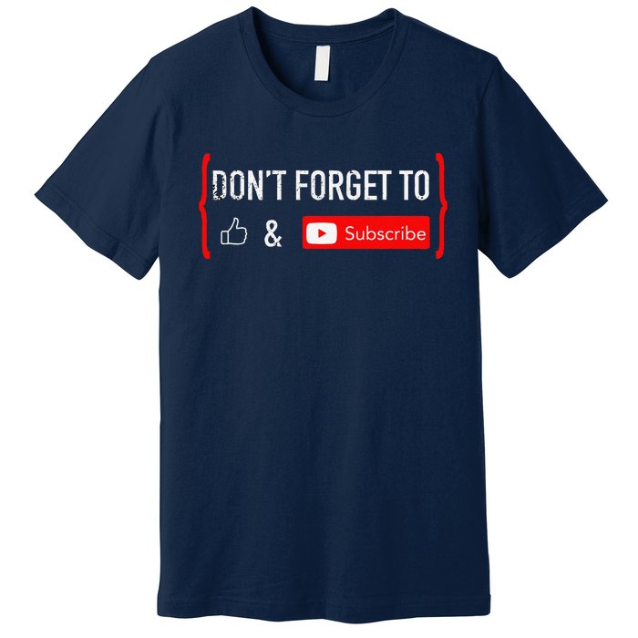 DonT Forget To Like And Subscribe Video Content Creator Premium T-Shirt