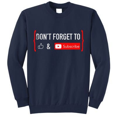 DonT Forget To Like And Subscribe Video Content Creator Tall Sweatshirt