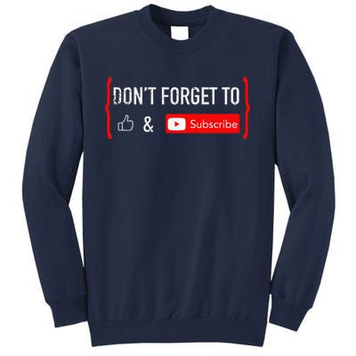 DonT Forget To Like And Subscribe Video Content Creator Tall Sweatshirt