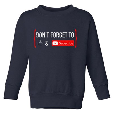 DonT Forget To Like And Subscribe Video Content Creator Toddler Sweatshirt