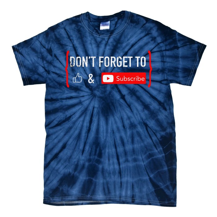 DonT Forget To Like And Subscribe Video Content Creator Tie-Dye T-Shirt