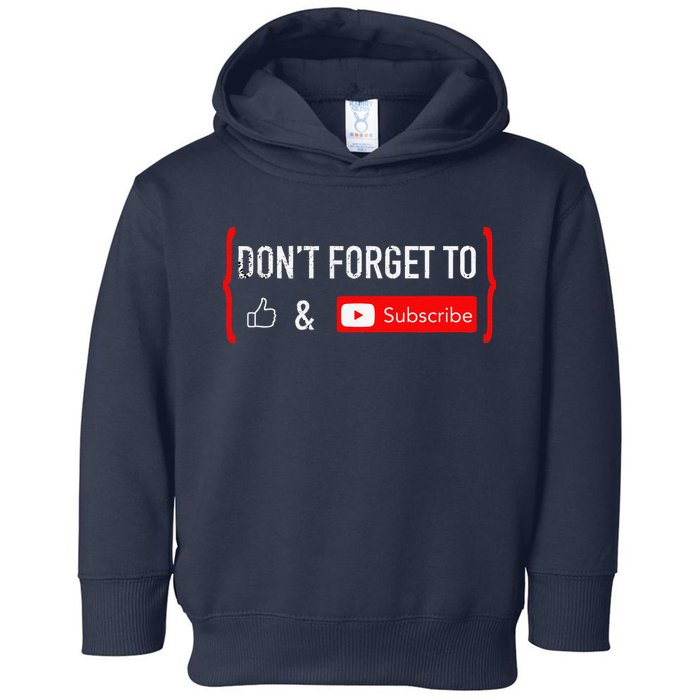 DonT Forget To Like And Subscribe Video Content Creator Toddler Hoodie