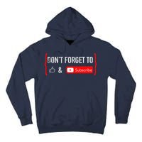 DonT Forget To Like And Subscribe Video Content Creator Tall Hoodie