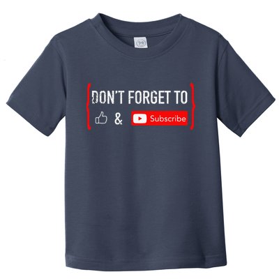 DonT Forget To Like And Subscribe Video Content Creator Toddler T-Shirt
