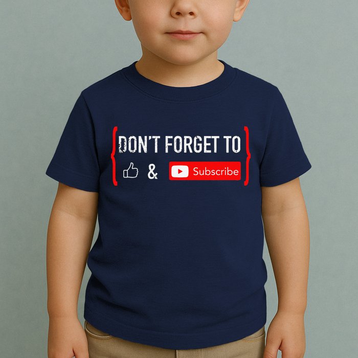 DonT Forget To Like And Subscribe Video Content Creator Toddler T-Shirt