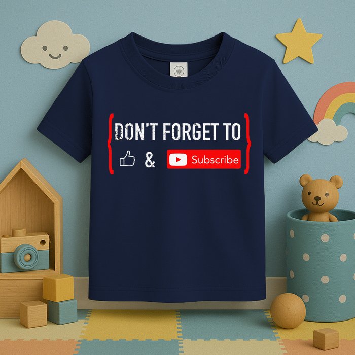 DonT Forget To Like And Subscribe Video Content Creator Toddler T-Shirt