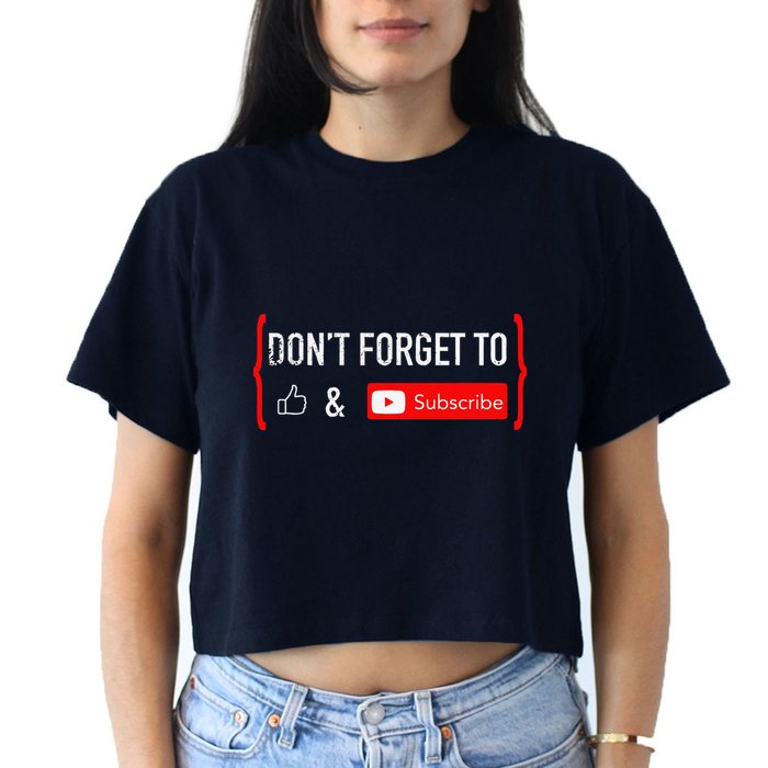 DonT Forget To Like And Subscribe Video Content Creator Crop Top
