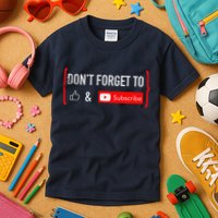 DonT Forget To Like And Subscribe Video Content Creator Kids T-Shirt