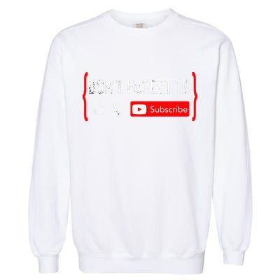 DonT Forget To Like And Subscribe Video Content Creator Garment-Dyed Sweatshirt