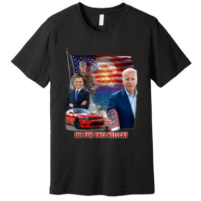 Die For This Hellcat Biden Premium T-Shirt