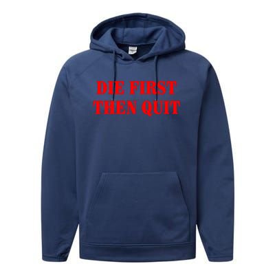 Die First Then Quit Performance Fleece Hoodie