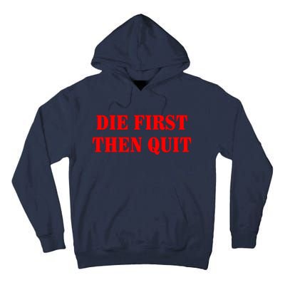 Die First Then Quit Tall Hoodie