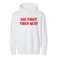 Die First Then Quit Garment-Dyed Fleece Hoodie