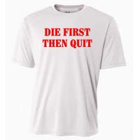 Die First Then Quit Cooling Performance Crew T-Shirt