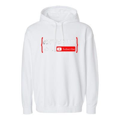 Don't Forget to Like and Subscribe Video Content Creator  Garment-Dyed Fleece Hoodie