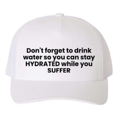 DonT Forget To Drink Water So You Can Stay Hydrated While You Suffer Yupoong Adult 5-Panel Trucker Hat