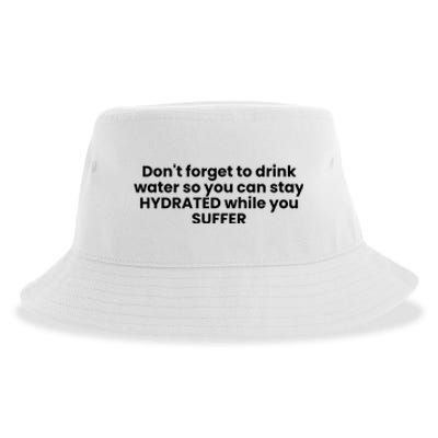 DonT Forget To Drink Water So You Can Stay Hydrated While You Suffer Sustainable Bucket Hat