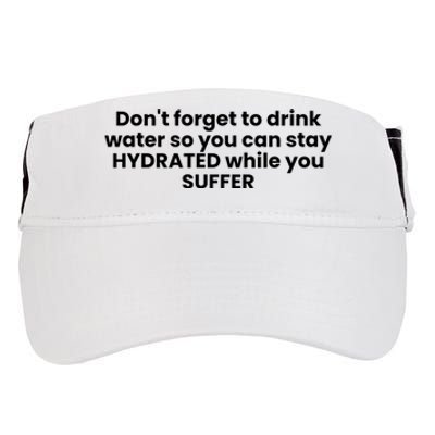 DonT Forget To Drink Water So You Can Stay Hydrated While You Suffer Adult Drive Performance Visor