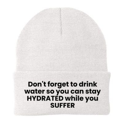 DonT Forget To Drink Water So You Can Stay Hydrated While You Suffer Knit Cap Winter Beanie