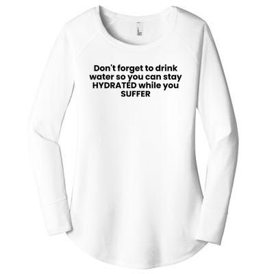 DonT Forget To Drink Water So You Can Stay Hydrated While You Suffer Women's Perfect Tri Tunic Long Sleeve Shirt