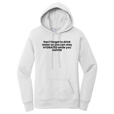 DonT Forget To Drink Water So You Can Stay Hydrated While You Suffer Women's Pullover Hoodie