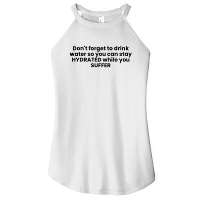 DonT Forget To Drink Water So You Can Stay Hydrated While You Suffer Women's Perfect Tri Rocker Tank