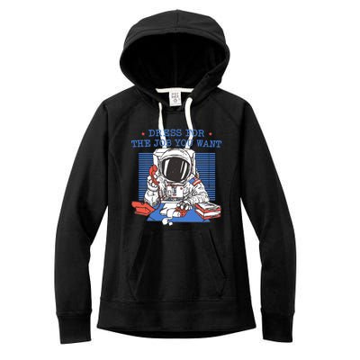 Dress For The Job You Want Astronaut Gift Women's Fleece Hoodie