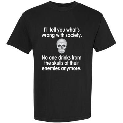 Drink From The Skull Of Your Enemies Wrong Society Garment-Dyed Heavyweight T-Shirt