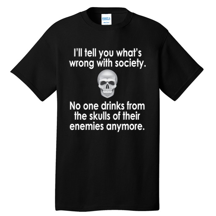 Drink From The Skull Of Your Enemies Wrong Society Tall T-Shirt