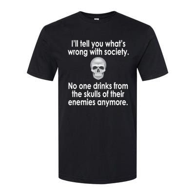 Drink From The Skull Of Your Enemies Wrong Society Softstyle CVC T-Shirt