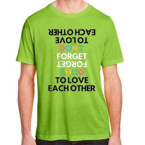 Don't Forget To Love Each Other Motivational Quote Positive Saying Adult ChromaSoft Performance T-Shirt