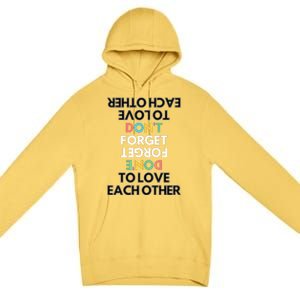 Don't Forget To Love Each Other Motivational Quote Positive Saying Premium Pullover Hoodie