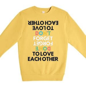 Don't Forget To Love Each Other Motivational Quote Positive Saying Premium Crewneck Sweatshirt