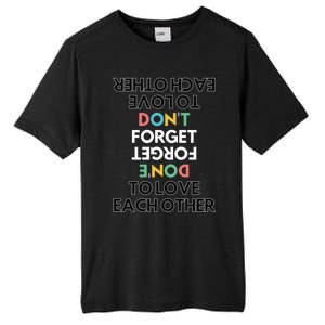 Don't Forget To Love Each Other Motivational Quote Positive Saying Tall Fusion ChromaSoft Performance T-Shirt