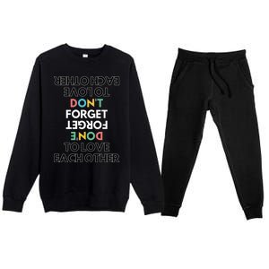 Don't Forget To Love Each Other Motivational Quote Positive Saying Premium Crewneck Sweatsuit Set