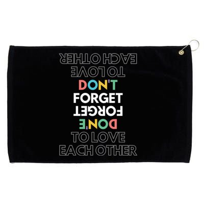 Don't Forget To Love Each Other Motivational Quote Positive Saying Grommeted Golf Towel