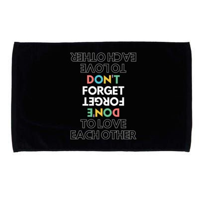 Don't Forget To Love Each Other Motivational Quote Positive Saying Microfiber Hand Towel