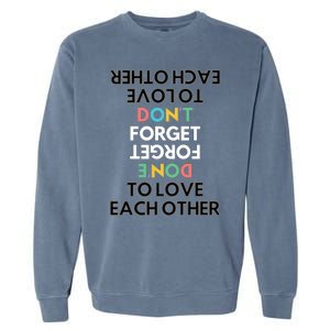 Don't Forget To Love Each Other Motivational Quote Positive Saying Garment-Dyed Sweatshirt