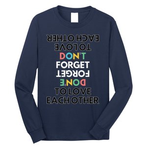 Don't Forget To Love Each Other Motivational Quote Positive Saying Long Sleeve Shirt