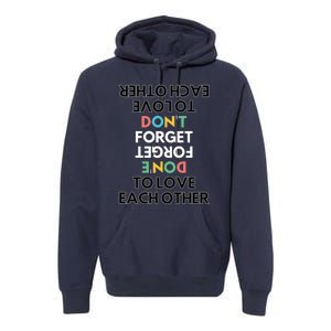 Don't Forget To Love Each Other Motivational Quote Positive Saying Premium Hoodie