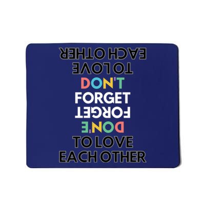 Don't Forget To Love Each Other Motivational Quote Positive Saying Mousepad