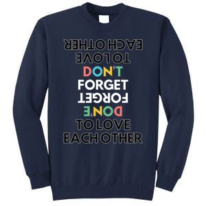 Don't Forget To Love Each Other Motivational Quote Positive Saying Tall Sweatshirt