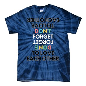 Don't Forget To Love Each Other Motivational Quote Positive Saying Tie-Dye T-Shirt