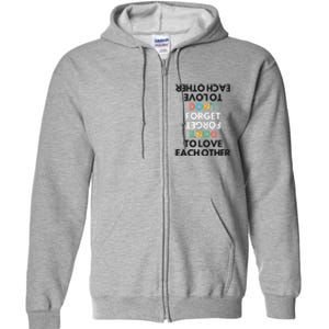 Don't Forget To Love Each Other Motivational Quote Positive Saying Full Zip Hoodie