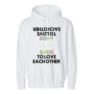 Don't Forget To Love Each Other Motivational Quote Positive Saying Garment-Dyed Fleece Hoodie